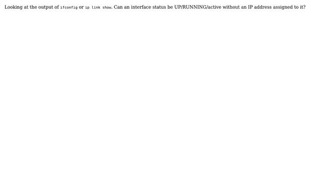 Unix & Linux: Can an interface status be active without an IP address assigned to it? смотреть онлайн