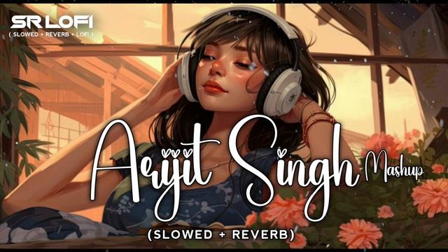 Best Arijit Singh Mashup | (Slowed Reverb) | No Copyright | #Copyrightfree #ncshindisongs #lofi