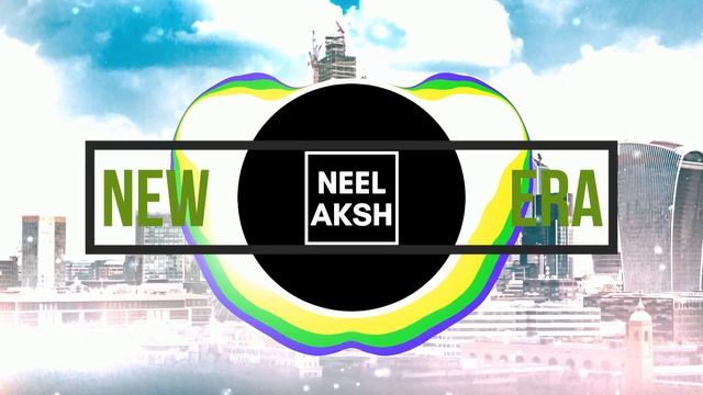 New Era | Neelaksh | EDM смотреть онлайн