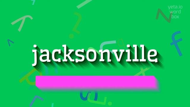 JACKSONVILLE - HOW TO PRONOUNCE JACKSONVILLE? смотреть онлайн