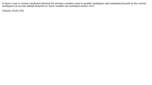Unix & Linux: Shortcut to move window away to other workspace (stay focused on current workspace) смотреть онлайн