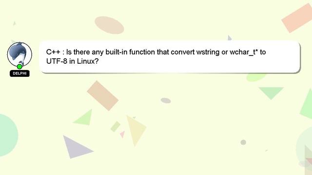 C++ : Is there any built-in function that convert wstring or wchar_t* to UTF-8 in Linux? смотреть онлайн