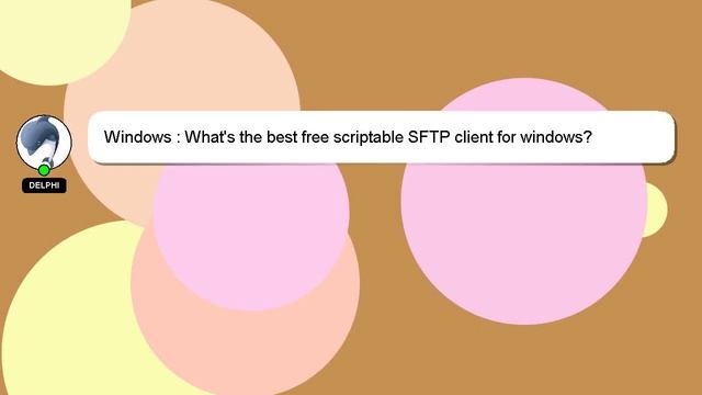 Windows : What's the best free scriptable SFTP client for windows? смотреть онлайн