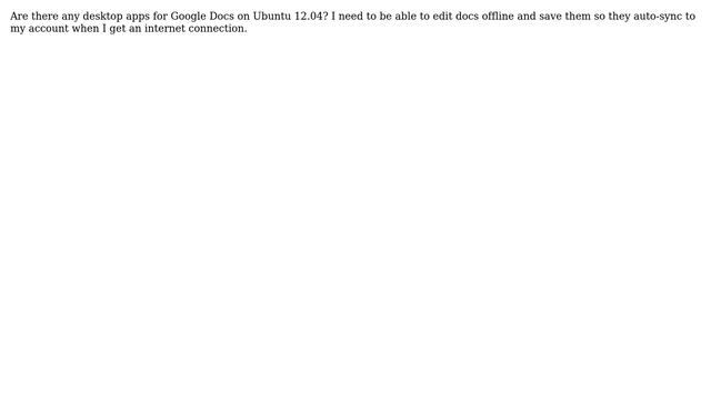 Ubuntu: Is there an offline Google docs app? смотреть онлайн