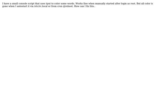 Unix & Linux: Script with colors (tput) is BW when autostarted at boot смотреть онлайн