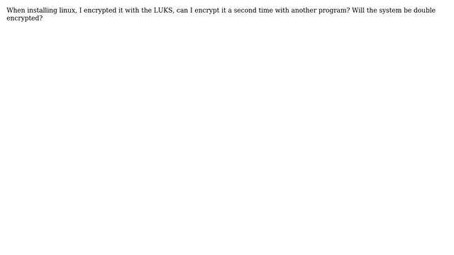 Can I encrypt the LUKS encrypted disk a second time with TrueCrypt смотреть онлайн