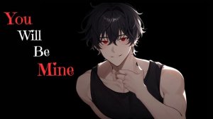 You Will Be Mine [M4F] [Yandere] [ASMR]