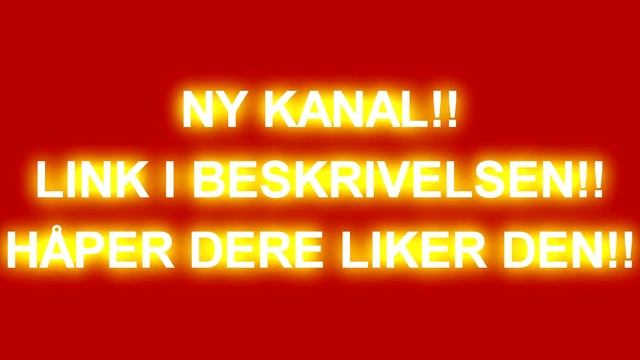 NY KANAL!!!!! LINK I BESKRIVELSEN!!!