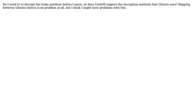 Unix & Linux: Encrypted separate home partition with Ubuntu, now moving to CentOS смотреть онлайн
