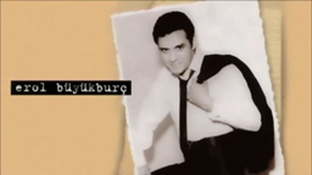 Erol Büyükburç - Dudaklarımda Şarkısın смотреть онлайн