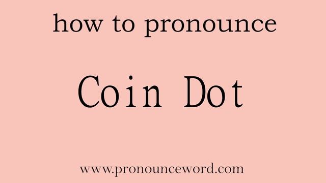Coin Dot. How to pronounce the english word Coin Dot .Start with C. Learn from me. смотреть онлайн