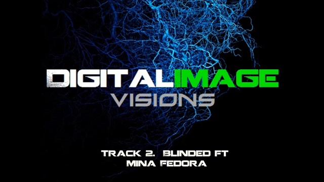 Track 2 - Blinded ft Mina Fedora (Digital Image - Visions) смотреть онлайн