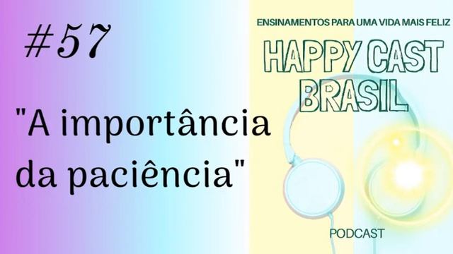 # 57 A importância da paciência [Happy Cast Brasil] смотреть онлайн