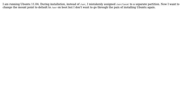 Unix & Linux: How to move the existing mount point from /usr/local to /usr in Ubuntu 11.04? смотреть онлайн
