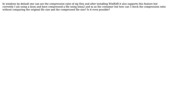 Unix & Linux: Is there any way to check the compression ratio of a xz compressed file? смотреть онлайн