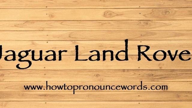 How To Pronounce Jaguar Land Rover ? How To Say Jaguar Land Rover New Video