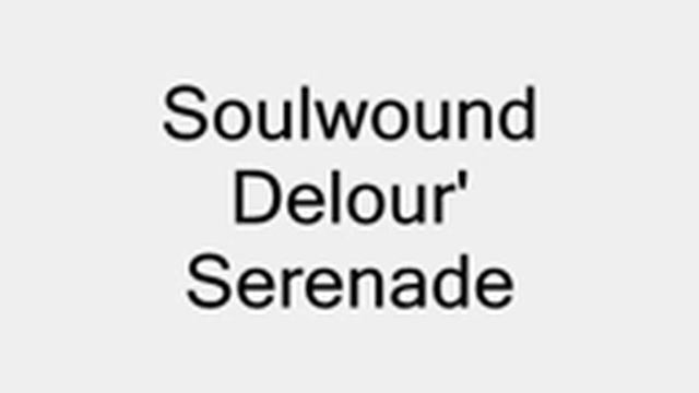 Soulwound- Delour' Serenade смотреть онлайн
