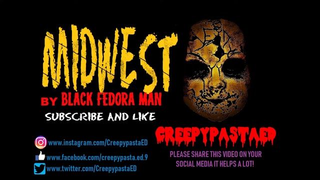 MIDWEST by Black Fedora man CREEPYPASTA ED A TRUE GRIPPING HORROR! смотреть онлайн