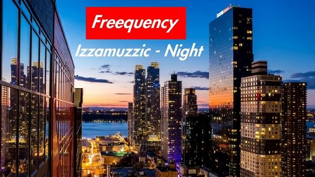 Izzamuzzic - Night смотреть онлайн