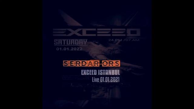 Serdar Ors Exceed Istanbul Live 2022-01-01
