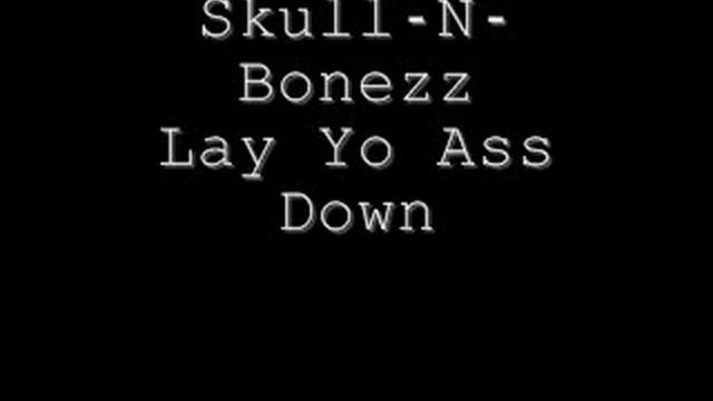 Lay Yo Ass Down.wmv смотреть онлайн