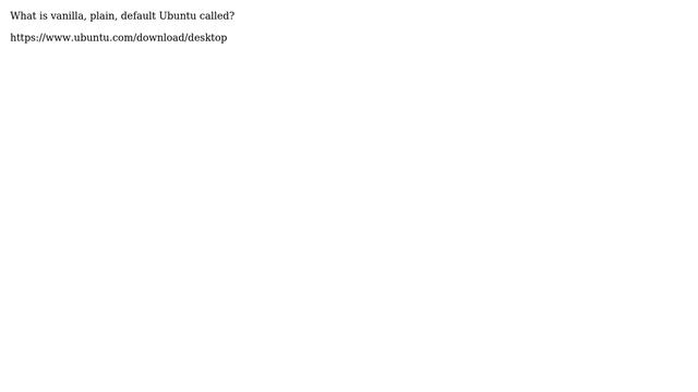 Ubuntu: What is vanilla Ubuntu called? смотреть онлайн
