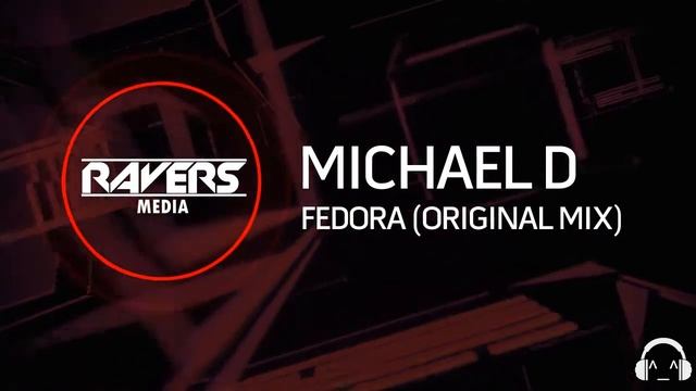 Michael D - Fedora (Original Mix) [Raver's Media Release] смотреть онлайн
