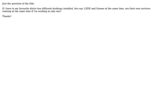 Linux: if LXDE + Gnome desktops are installed, are their services running at the same time? смотреть онлайн