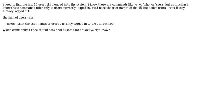 Unix & Linux: find last 15 users that logged in - even if some of them already logged out смотреть онлайн