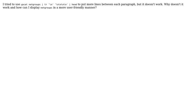 Unix & Linux: How to display `netgroups` in a presentable way (and why `tr` doesn't work)? смотреть онлайн