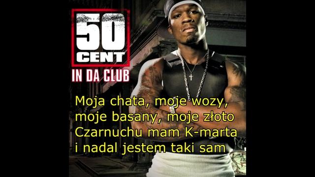50 cent- In da Club (NAPISY PL) смотреть онлайн