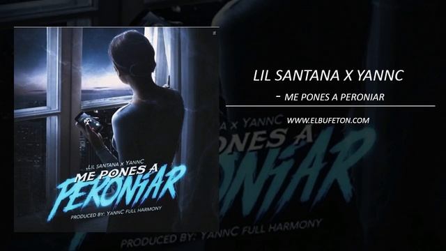 Lil Santana Ft YannC Me Pones A Peroniar WWW ELBUFETON COM смотреть онлайн