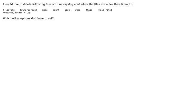 Unix & Linux: newsyslog.conf logrotate when file is older than 6 month смотреть онлайн