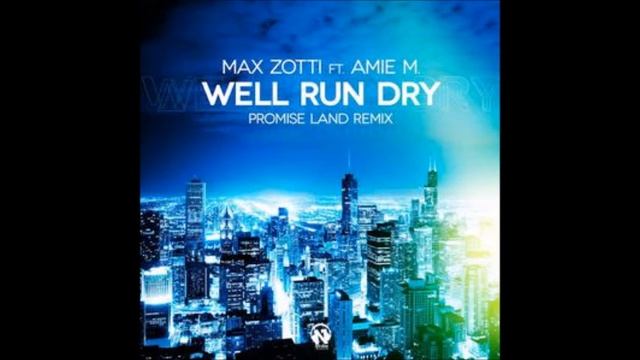 MAX ZOTTI feat. AMIE M. - Well Run Dry (Promise Land Radio Edit) HQ смотреть онлайн