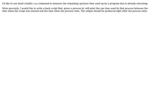 Unix & Linux: Bash: measure CPU time from launch until exit of an already running process смотреть онлайн