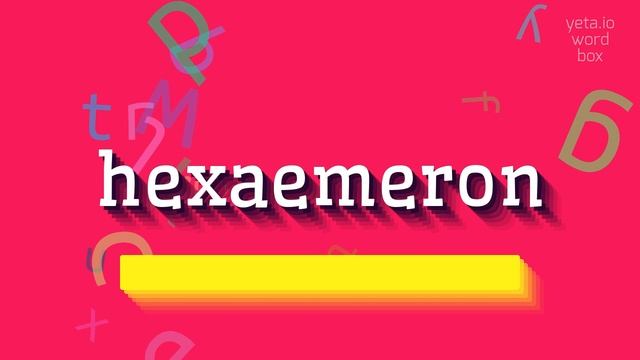 HOW TO SAY HEXAEMERON? смотреть онлайн