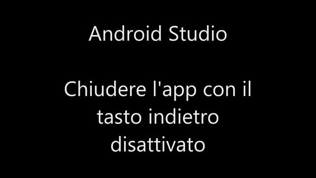 Android Studio - Disattivazione tasto back e chiusura app смотреть онлайн