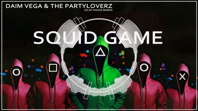 SQUID GAME ( Slap House Remix ) by Daim Vega & The Partyloverz смотреть онлайн
