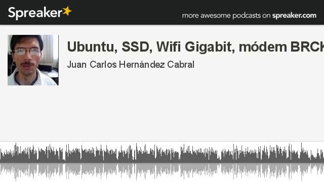 Ubuntu, SSD, Wifi Gigabit, módem BRCK (hecho con Spreaker) смотреть онлайн