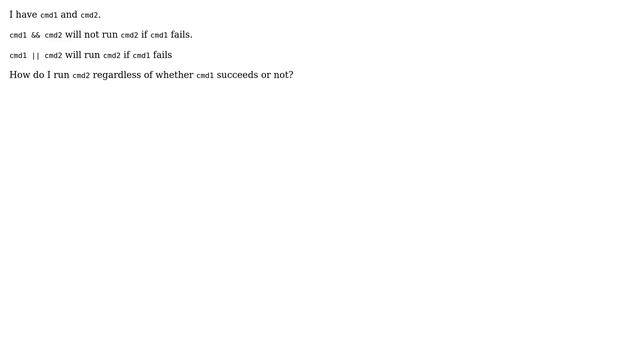 Unix & Linux: Run command 2 regardless of whether command 1 succeeds or not смотреть онлайн