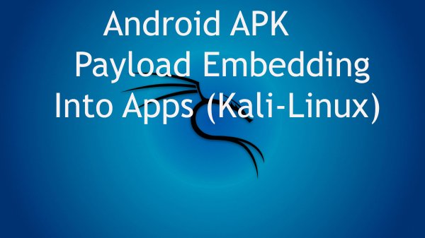 Android APK Payload Embedding Into Apps (Kali-Linux)