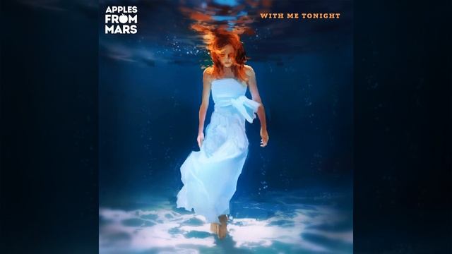 Apples From Mars - With Me Tonight смотреть онлайн