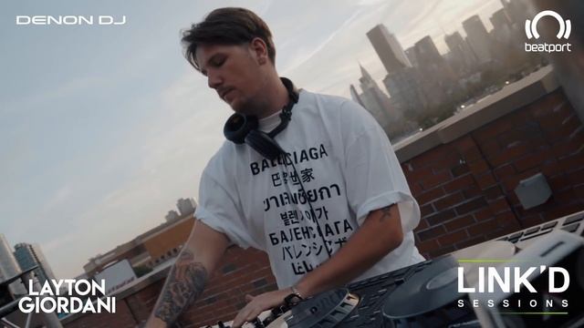 Layton Giordani DJ Set - @DenonDJTV  X LINK'D Sessions | Beatport  Live