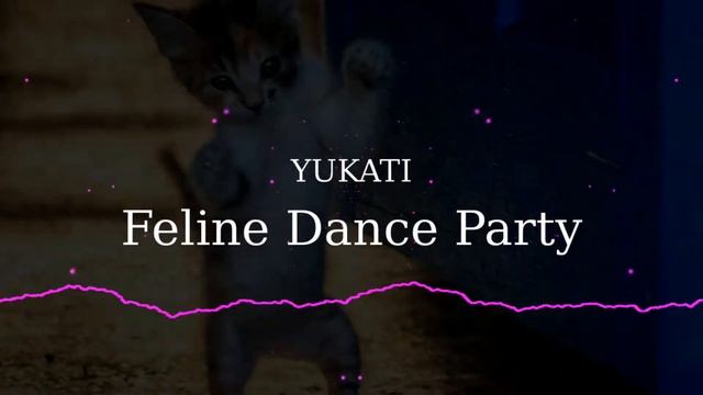 YUKATI - Feline Dance Party смотреть онлайн