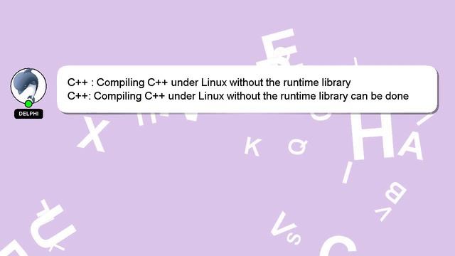 C++ : Compiling C++ under Linux without the runtime library смотреть онлайн
