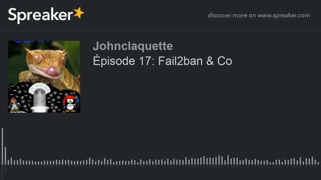 Épisode 17: Fail2ban & Co (made with Spreaker) смотреть онлайн
