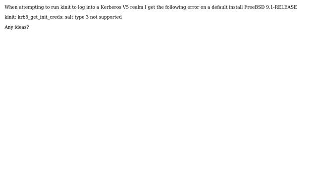 Unix & Linux: kinit returns error salt type 3 unsupported on FreeBSD 9.1-RELEASE install смотреть онлайн
