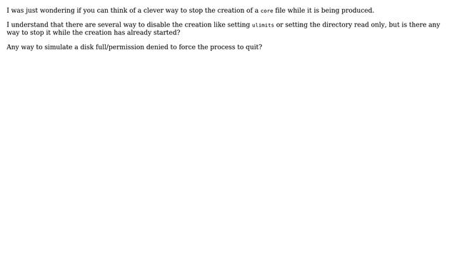 Can you think of a way to stop the generation of a core file WHILE it is happening? смотреть онлайн