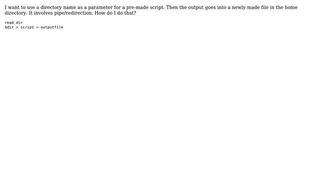 Unix & Linux: Redirect a directory as input to a script and output to a file смотреть онлайн