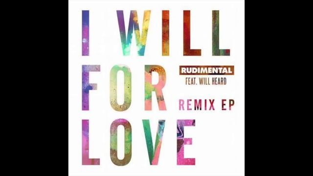 Rudimental ft. Will Heard - I Will For Love (Sonny Fodera remix) смотреть онлайн